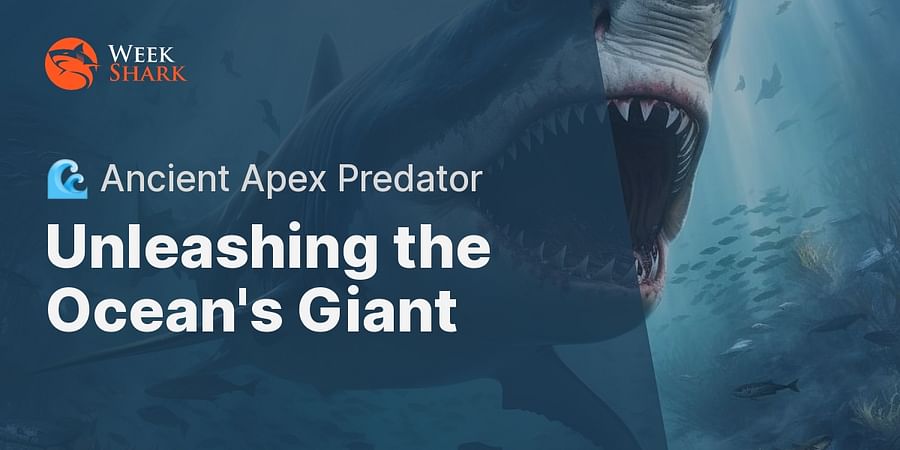 Unleashing the Ocean's Giant - π Ancient Apex Predator