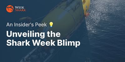 Unveiling the Shark Week Blimp - An Insider's Peek 💡